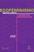 Ecofeminismo decolonial y crisis del patriarcado